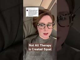 Not All Therapy is Created Equal