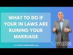 What To Do If Your In Laws Are Ruining Your Marriage | Paul Friedman