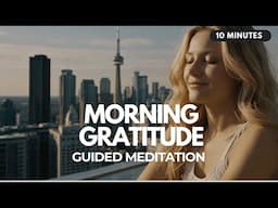 ✨ Begin Your Day With Positivity: 10 Minute Morning Gratitude Guided Meditation