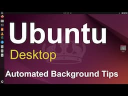 Ubuntu - Desktop - Automated Background Tips.