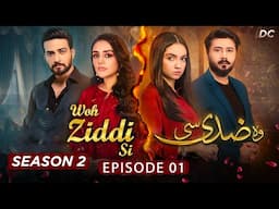 Woh Ziddi Si Season 2 Episode 1 | Aina Asif & Shazeal Shaukat | Woh Ziddi Si Season 2 | Ali Abbas