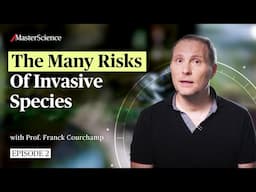 Ep2: The Many Risks of Invasive Species | MasterScience | Franck Courchamp