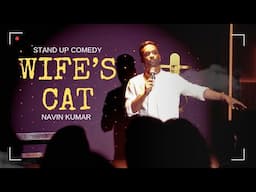 Wife's Cat | Stand Up Comedy | Navin Kumar