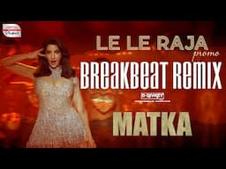 Le Le Raja Breakbeat Remix (Promo) | Varun Tej, Nora Fatehi | D-DJVKEY | GV Prakash Kumar | Matka