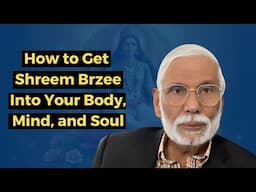 How to Get Shreem Brzee into Your Body, Mind, and Soul