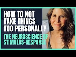 How to not take things too personally (the neuroscience of stimulus-response)