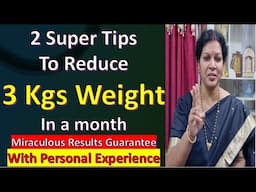 2 Super Tips To Reduce 3 Kgs Weight In a Month - Miraculous Results Guarantee