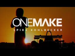 One Make: Episode 5 – Spike Kohlbecker​