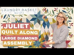 Juliet Quilt Along - Simple Assembly for Large Diamond Sections - Week 3