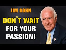 Jim Rohn Motivation - Let Your Passion Find You