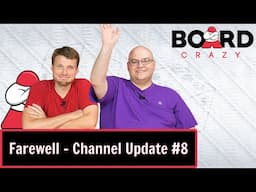 Thank You and Farewell -- Board Crazy Channel Update #8