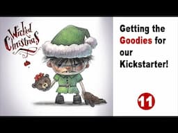 Getting the Goodies for our Kickstarter - Wicked Christmas! - Part 11