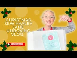 Unboxing Sew Hayley Jane’s Christmas Subscription Box | Sewing Vlog