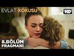 Evlat Kokusu 8. Bölüm Fragmanı