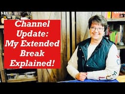 Channel Update: My Extended Break Explained!