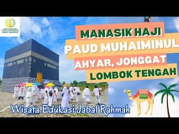 Manasik haji dari TK MUHAIMINUL AHYAR JONGGAT, LOMBOK TENGAH,NTB