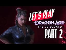 Dragon Age: The Veilguard - Let's Bring the Chaos to Thedas! Part 2