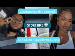 storytime: my wisdom teeth removal went better than expected!