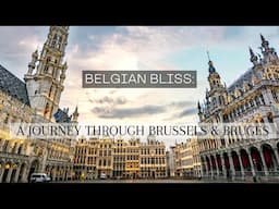 Belgian Bliss: A Journey Through Brussels & Bruges