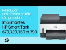 Résolution des erreurs de tête d'impression, HP Smart Tank 670, 720, 750 et 790 | HP Support