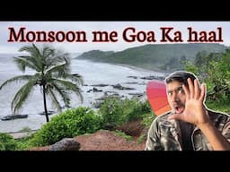 How Goa looks in Monsoon and Heavy Rainfall off season ?