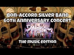 The MUSIC edit. BON-ACCORD SILVER BAND 60th Anniversary Gala Concert - 18th June 2023