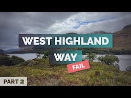 I Failed The West Highland Way... TWICE (Part 2)