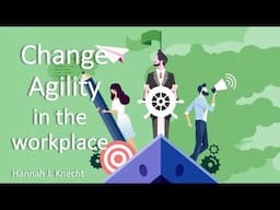 Change Agility in the Workplace: Introduction