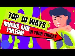 Top 10 Remedies to Banish Mucus and Phlegm in Your Throat