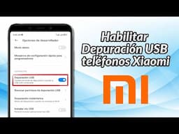 Habilitar Depuración USB en móviles Xiaomi paso a paso