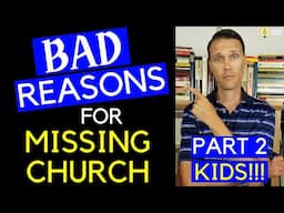 Bad Excuses for not going to Church (Part 2)