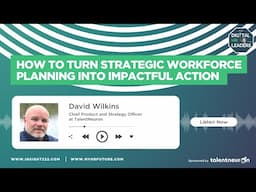 How to Turn Strategic Workforce Planning Into Impactful Action