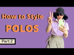 How to Style Polo Shirts (Part 2) / Chic Outfit Ideas