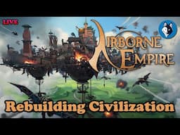 Rebuilding Civilization in Airborne Empire