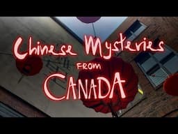 Chinese Mysteries from Canada: History and Mystery Documentary