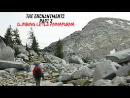 Climbing Little Annapurna | The Enchantments Pt.3 | Backpacking Washington | Peak Bagging