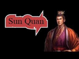 Who is the REAL Sun Quan (Part 1/3)