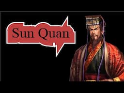 Who is the REAL Sun Quan (Part 3/3)