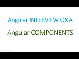 Angular Interview Q&A: Angular Components