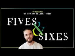 Enneagram Types 5 & 6 in a Relationship Explained