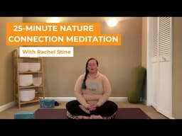 25-Minute Nature Connection Meditation with Rachel Stine