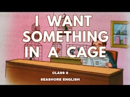 I Want Something In A Cage| class6|Seashore English|ICSE