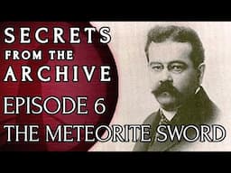 Secrets from the Archive: E6 - The Meteorite Sword of Rondout Creek