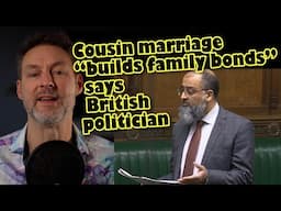 Cousin marriage defended by UK politician - he says it "builds family bonds" - and why I back it too