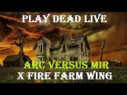 Play Dead Live - Farm Wing ARC Versus MIR SLIVER STYLE