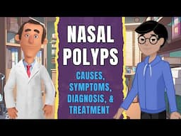 Nasal Polyps - Causes, Symptoms, Diagnosis, & Treatment (Clear Explanation)