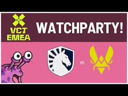 TL vs VIT - VCT EMEA Kickoff Grand Finals (Bo5) #VCTWatchparty