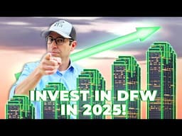 WHY DFW is expected to be the HOTTEST Market for Investing in 2025!