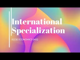 International Specialization | igcse economics 0455