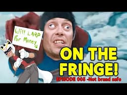 ON The FRINGE 006│ Not Brand Safe